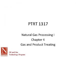 PTRT 1317 Natural Gas Processing I Chapter 4