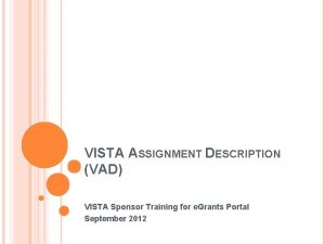 VISTA ASSIGNMENT DESCRIPTION VAD VISTA Sponsor Training for