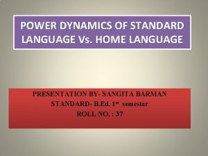 POWER DYNAMICS OF STANDARD LANGUAGE Vs HOME LANGUAGE