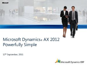 Microsoft Dynamics AX 2012 Powerfully Simple 13 th