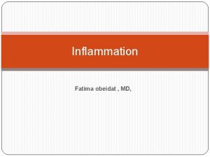 Inflammation Fatima obeidat MD Is a protective response