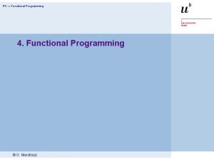 PS Functional Programming 4 Functional Programming O Nierstrasz