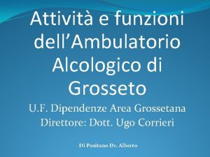 Attivit e funzioni dellAmbulatorio Alcologico di Grosseto U