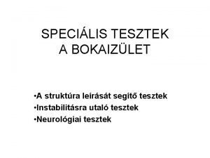 SPECILIS TESZTEK A BOKAIZLET A struktra lerst segt