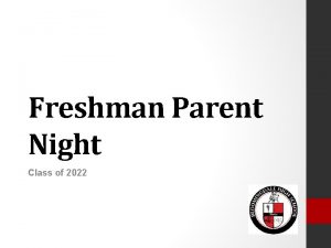 Freshman Parent Night Class of 2022 School Counseling