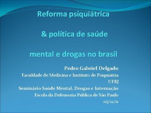 Reforma psiquitrica poltica de sade mental e drogas