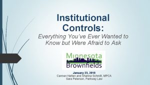 Institutional Controls Everything Youve Ever Wanted to Know