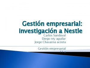 Gestin empresarial investigacin a Nestle Carlos Sandoval Diego