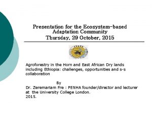 Presentation for the Ecosystembased Adaptation Community Thursday 29