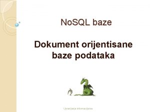 No SQL baze Dokument orijentisane baze podataka Upravljanje