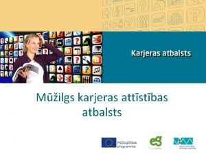 Milgs karjeras attstbas atbalsts EUROGUIDANCE V eicina karjeras