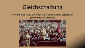 Gleichschaltung How the Nazi Party and Adolf Hitler