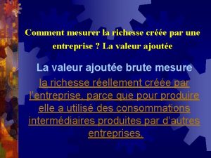 Comment mesurer la richesse cre par une entreprise