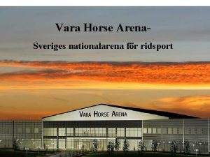 Vara Horse Arena Sveriges nationalarena fr ridsport Vara