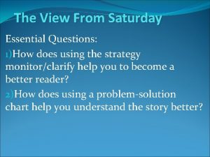 The View From Saturday Essential Questions 1How does