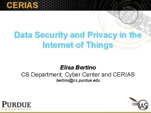 CERIAS Data Security and Privacy in the Internet
