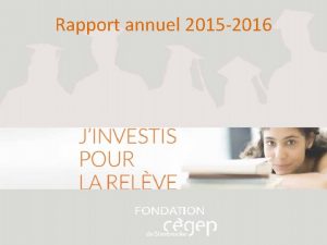 Rapport annuel 2015 2016 Campagne majeure de financement