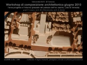 Universit IUAV di Venezia Workshop di composizione architettonica