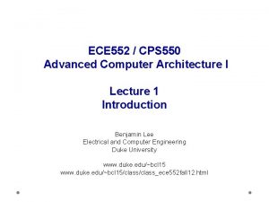 ECE 552 CPS 550 Advanced Computer Architecture I