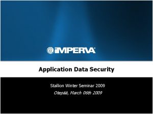 Application Data Security Stallion Winter Seminar 2009 Otep