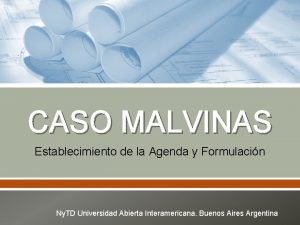 CASO MALVINAS Establecimiento de la Agenda y Formulacin