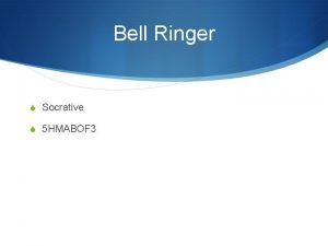 Bell Ringer S Socrative S 5 HMABOF 3
