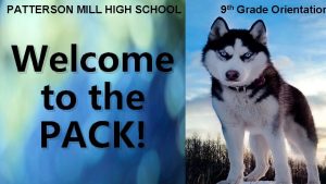 PATTERSON MILL HIGH SCHOOL Welcome to the PACK