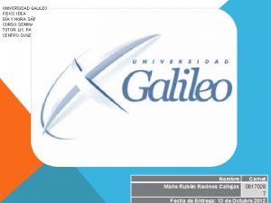 UNIVERSIDAD GALILEO FISICC IDEA DA Y HORA SBADO