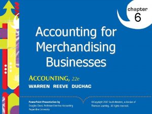 1 Accounting for Merchandising Businesses 6 1 2