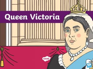 Who was Queen Victoria Queen Victoria is one