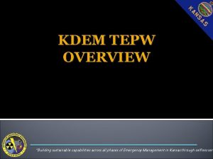 KDEM TEPW OVERVIEW Building sustainable capabilities across all