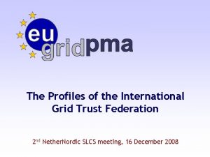 The Profiles of the International Grid Trust Federation