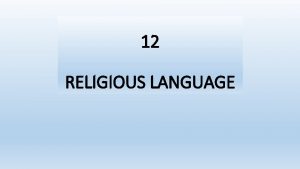 12 RELIGIOUS LANGUAGE Some Fundamental Questions What is