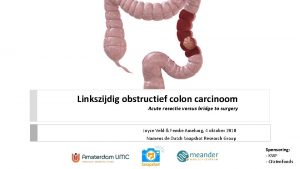 Linkszijdig obstructief colon carcinoom Acute resectie versus bridge