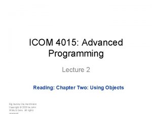 ICOM 4015 Advanced Programming Lecture 2 Reading Chapter ICOM 4015 Advanced Programming Lecture 2 Reading Chapter