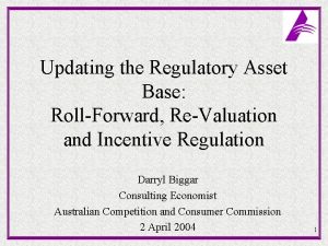 Updating the Regulatory Asset Base RollForward ReValuation and