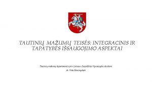 TAUTINI MAUM TEISS INTEGRACINIS IR TAPATYBS ISAUGOJIMO ASPEKTAI