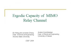 Ergodic Capacity of MIMO Relay Channel Bo Wang