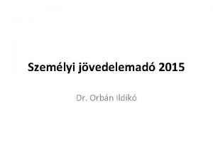 Szemlyi jvedelemad 2015 Dr Orbn Ildik KRINAK PNZGYI