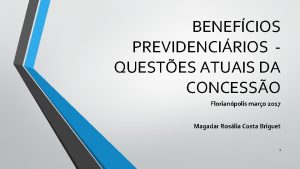 BENEFCIOS PREVIDENCIRIOS QUESTES ATUAIS DA CONCESSO Florianpolis maro