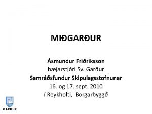 MIGARUR smundur Fririksson bjarstjri Sv Garur Samrsfundur Skipulagsstofnunar