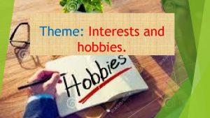 Theme Interests and hobbies Interests and hobbies Course