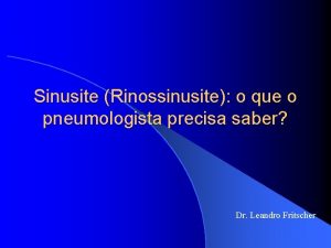 Sinusite Rinossinusite o que o pneumologista precisa saber