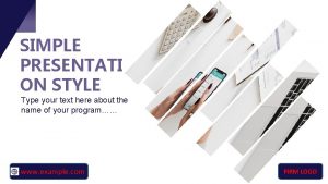 SIMPLE PRESENTATI ON STYLE Type your text here