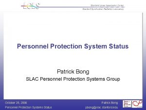 Personnel Protection System Status Patrick Bong SLAC Personnel