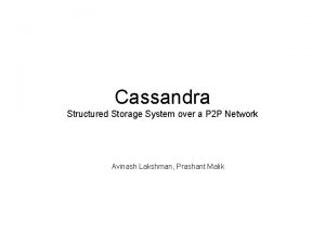 Cassandra Structured Storage System over a P 2