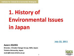 Institute for Global Environmental Strategies 1 History of