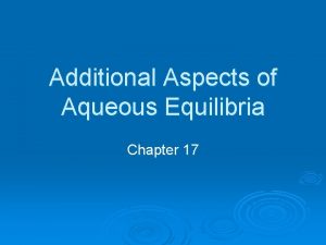 Additional Aspects of Aqueous Equilibria Chapter 17 Common