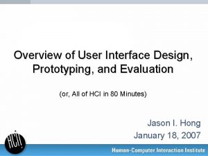 Overview of User Interface Design Prototyping and Evaluation