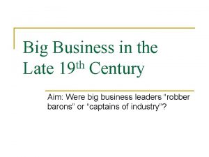 Big Business in the th Late 19 Century